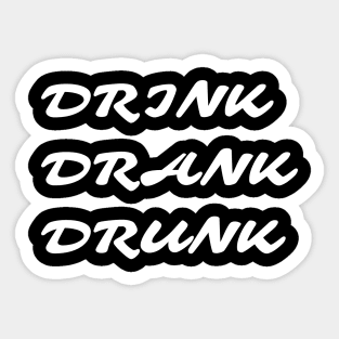 Drink Drank Drunk - Funny Sticker